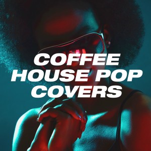 Album Coffee House Pop Covers oleh It's a Cover Up
