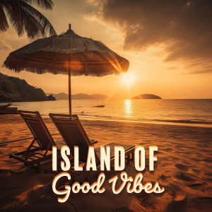 Album Island of Good Vibes (Caribbean Relaxation Lounge, Exotic Reggae Jazz) oleh Chill Lounge Music Zone