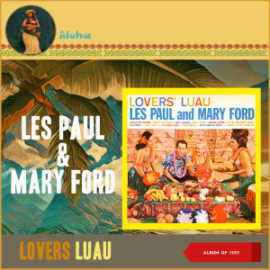 อัลบัม Lovers´ Luau (Album of 1959) ศิลปิน Les Paul & Mary Ford
