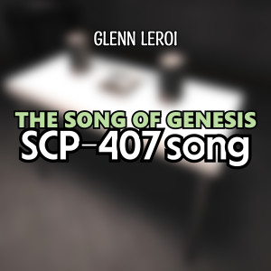 The Song of Genesis (Scp-407 Song)