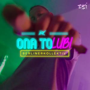 收聽BerlinerKollektiv®的ONA TO LUBI (Explicit)歌詞歌曲
