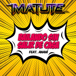 อัลบัม Bailando Sin Salir de Casa (feat. Anahí) ศิลปิน Matute