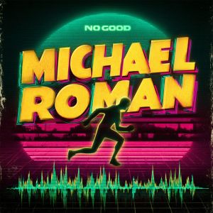 收聽Michael Roman的No Good歌詞歌曲