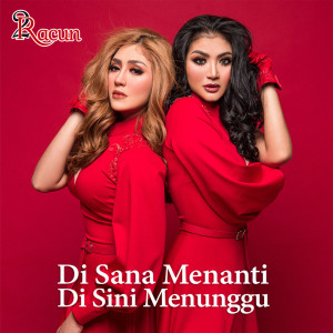 Listen to Di Sana Menanti Di Sini Menunggu song with lyrics from 2Racun