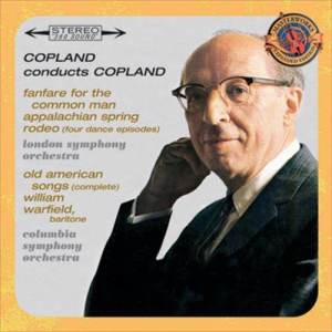 Copland Conducts Copland - Expanded Edition (Fanfare for the Common Man, Appalachian Spring, Old American Songs (Complete), Rodeo: Four Dance Episodes)