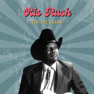 Otis Rush (Vintage Charm)