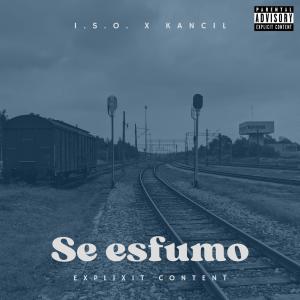 收聽I.S.O.的Se Esfumo (feat. Kancil) (Explicit)歌詞歌曲