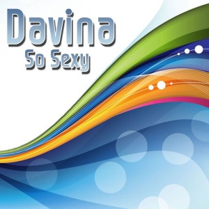 Dengarkan So Sexy lagu dari Davina dengan lirik