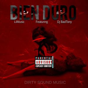 Listen to Bien Duro(feat. Dj Badtony) (Explicit) song with lyrics from LilMusic