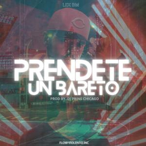 收聽Lex Bm的Prendete un Bareto (feat. Dj Prins Chicago|Explicit)歌詞歌曲