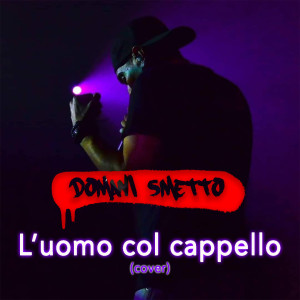 收聽Domani Smetto的L'uomo col cappello歌詞歌曲