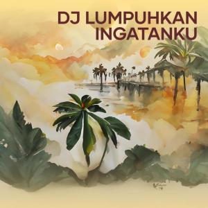ดาวน์โหลดและฟังเพลง Dj Lumpuhkan Ingatanku พร้อมเนื้อเพลงจาก Saifuddin
