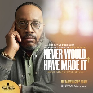 Marvin Sapp的專輯Never Would Have Made It (Movie Soundtrack Single)