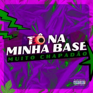 ดาวน์โหลดและฟังเพลง TO NA MINHA BASE MUITO CHAPADÃO (Explicit) พร้อมเนื้อเพลงจาก Dj hg da zm