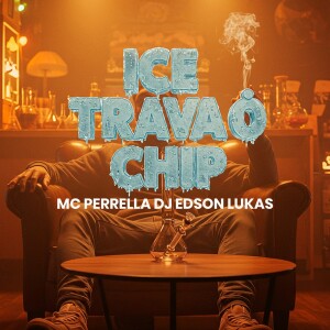 ICE TRAVA O CHIP (Explicit) dari Dj Edson Lukas