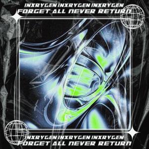 Listen to FORGET ALL, NEVER RETURN song with lyrics from inxrygen