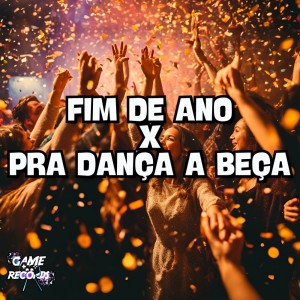 อัลบัม Fim de Ano x Pra Dançar a Beça (Explicit) ศิลปิน DJ AKA DF