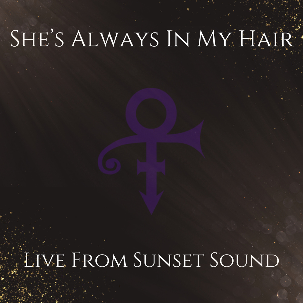 She's Always in My Hair (Live at Sunset Sound)