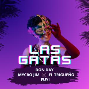 Don Day的專輯Las Gatas (feat. Don Day, Mycro Jim, Fuyi & El Trigueño)