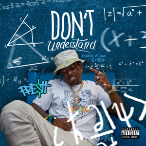 Album Don't Understand (Explicit) from Fre$h