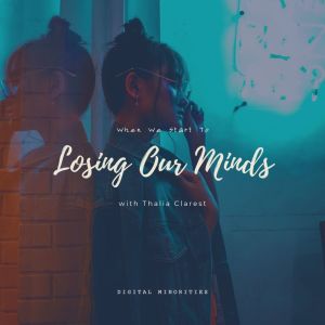 收聽Digital Minorities的Losing Our Minds歌詞歌曲