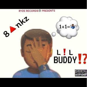 收聽8ankz的Lil Buddy (Explicit)歌詞歌曲