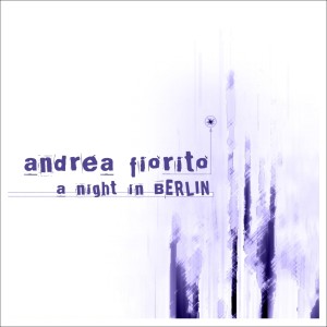 Andrea Fiorito的專輯A Night In Berlin