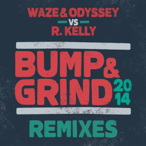 收聽Waze & Odyssey的Bump & Grind 2014 (Special Request VIP)歌詞歌曲