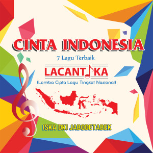 LACANTIKA (Lomba Cipta Lagu Tingkat Nasional)的专辑Cinta Indonesia (7 Lagu Terbaik)