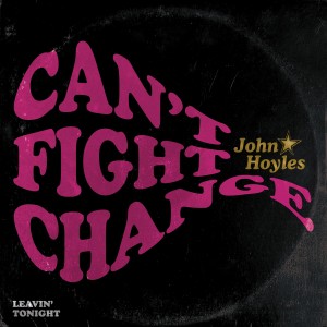 ดาวน์โหลดและฟังเพลง Can't Fight Change พร้อมเนื้อเพลงจาก John Hoyles