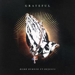 收聽HGMB Dymond的Grateful (feat. DeJesus)歌詞歌曲