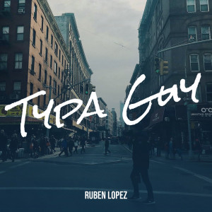 ดาวน์โหลดและฟังเพลง Typa Guy (Explicit) พร้อมเนื้อเพลงจาก Rubén López