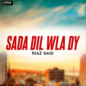 Listen to Sada Dil Wla Dy song with lyrics from Riaz Saqi