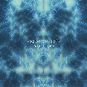 收聽Fresh Stuff的In My Heart歌詞歌曲