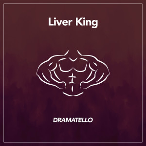 Liver King dari Dramatello