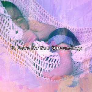 Album 51 Peace For Your Surroundings oleh White Noise Baby Sleep