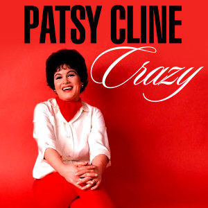 ดาวน์โหลดและฟังเพลง Crazy พร้อมเนื้อเพลงจาก Patsy Cline
