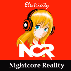 收听Nightcore Reality的Electricity歌词歌曲