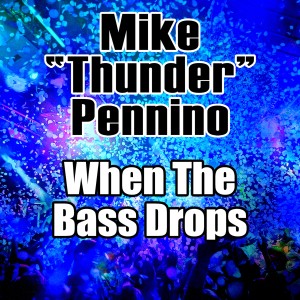 อัลบัม When the Bass Drops ศิลปิน Mike “Thunder” Pennino