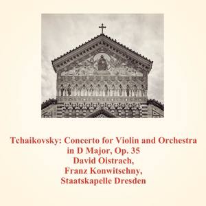 Staatskapelle Dresden的专辑Tchaikovsky: Concerto for Violin and Orchestra in D Major, Op. 35