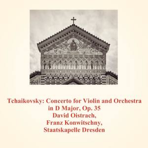 อัลบัม Tchaikovsky: Concerto for Violin and Orchestra in D Major, Op. 35 ศิลปิน Staatskapelle Dresden