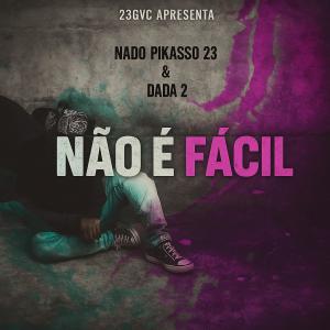 收聽Nado Pikasso շՅ的Não é Fácil (feat. Dada 2 & 23GVC)歌詞歌曲