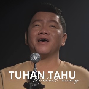 Listen to Tuhan Tahu song with lyrics from Michael Huang