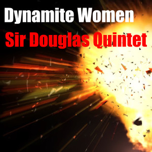 Sir Douglas Quintet的专辑Dynamite Women