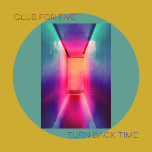 Club For Five的專輯Turn Back Time