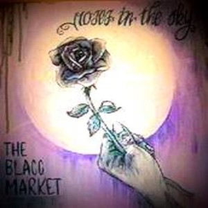 收聽The Blacc Market的Roses in the Sky (Explicit)歌詞歌曲