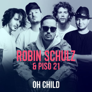 ดาวน์โหลดและฟังเพลง Oh Child พร้อมเนื้อเพลงจาก Robin Schulz