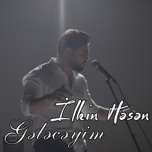 收听İlkin Hasan的Gələcəyim歌词歌曲