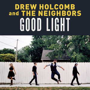 收听Drew Holcomb & The Neighbors的What Would I Do Without You歌词歌曲