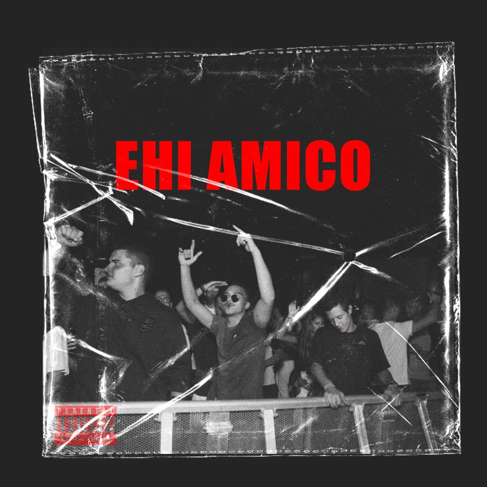 EHI AMICO (feat. SIRGREEZ) (Explicit)